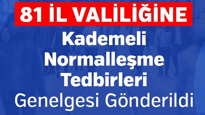 1 Temmuzdan İtibaren Kademeli Normalleşme Tedbirleri