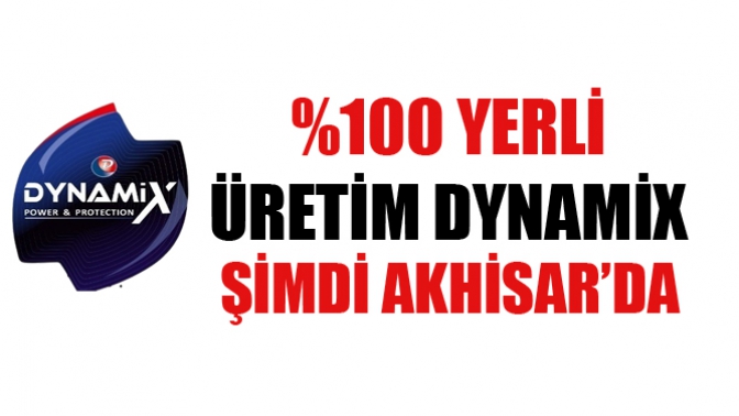 %100 Yerli Üretim Dynamix Şimdi Akhisar’da