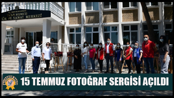 15 Temmuz Fotoğraf Sergisi Açıldı