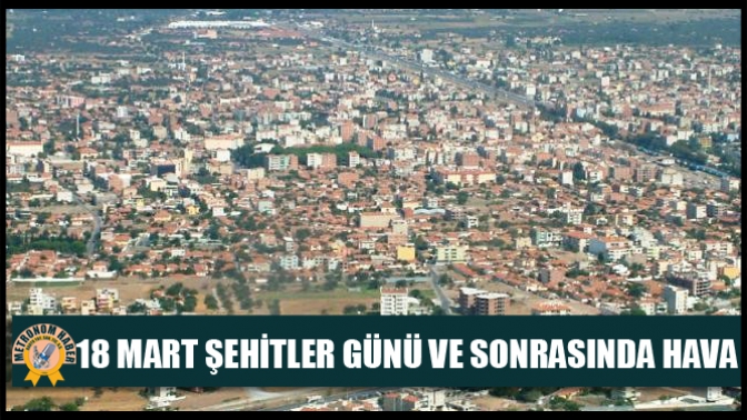 18 Mart Şehitler Günü Ve Sonrasında Hava