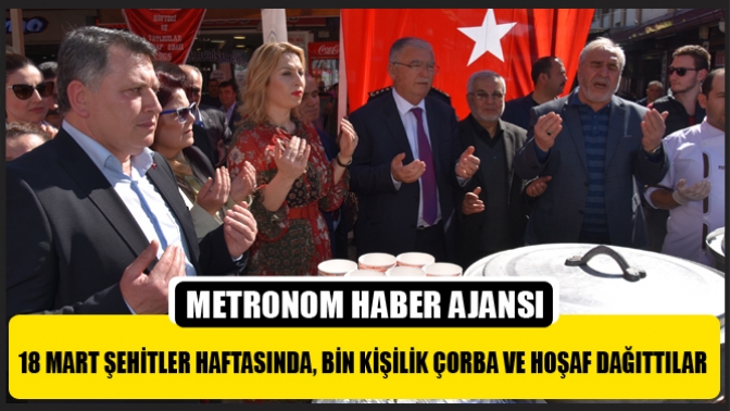 18 Mart Şehitler Haftasında, Bin Kişilik Çorba Ve Hoşaf Dağıttılar