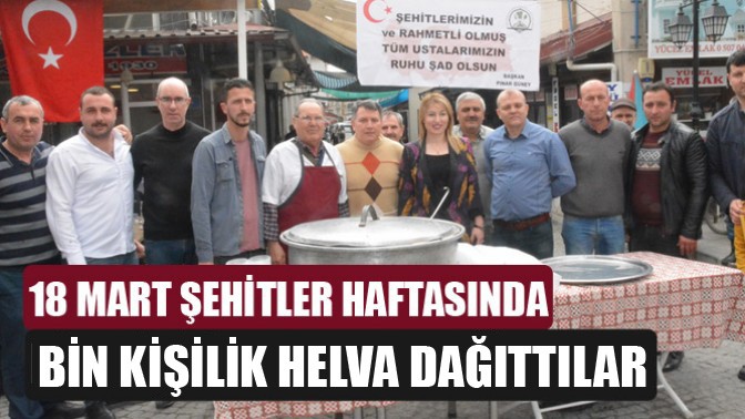 18 Mart Şehitler haftasında, Bin Kişilik Helvası Dağıttılar