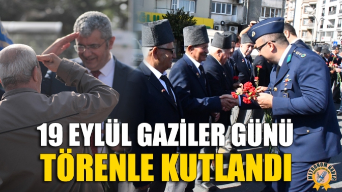 19 Eylül Gaziler Günü Törenle Kutlandı