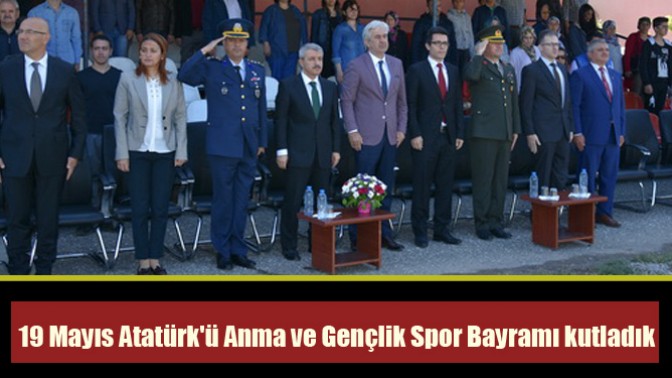 19 Mayıs Atatürkü Anma ve Gençlik Spor Bayramı kutladık