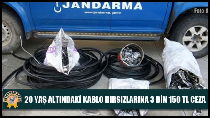 20 Yaş Altındaki Kablo Hırsızlarına 3 Bin 150 Tl Ceza