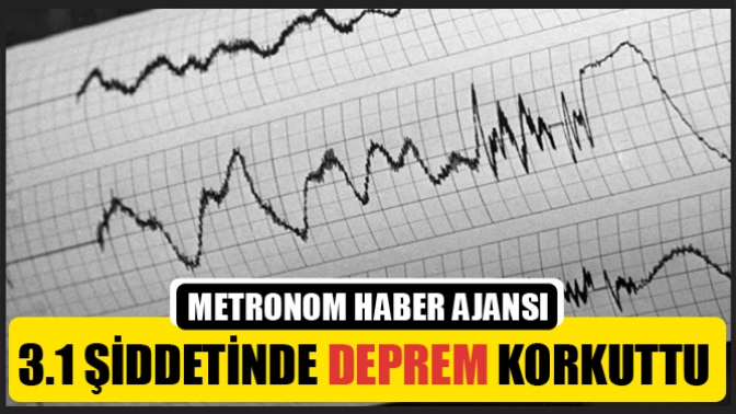 3.1 Şiddetin Deprem Korkuttu