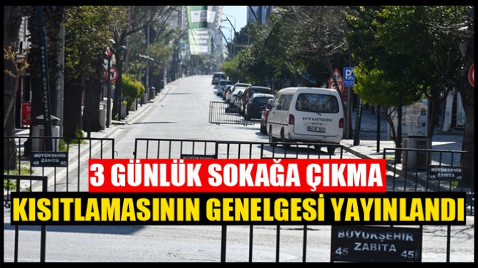 3 Günlük Sokağa Çıkma Kısıtlamasının Genelgesi Yayınlandı