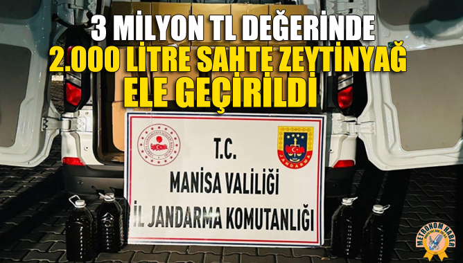 3 Milyon Tl Değerinde 2.000 Litre Sahte Zeytinyağı Ele Geçirildi