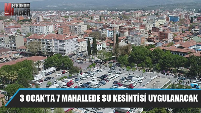 3 Ocakta 7 mahallede su kesintisi uygulanacak