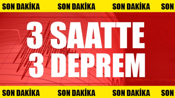 3 Saatte 3 Deprem Oldu