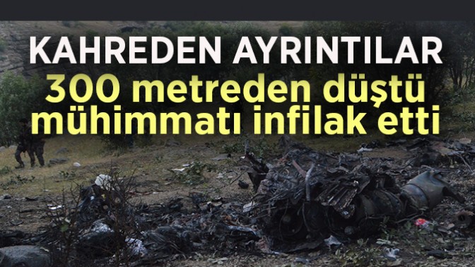 300 metreden düştü, mühimmatı infilak etti