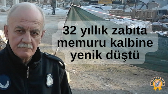 32 Yıllık Zabıta Memuru Kalbine Yenik Düştü