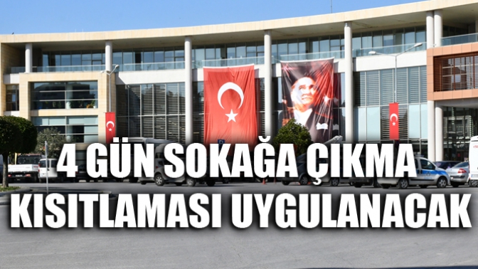 4 Gün Sokağa Çıkma Kısıtlaması Uygulanacak