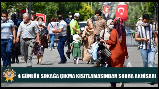 4 Günlük Sokağa Çıkma Kısıtlamasından Sonra Akhisar!