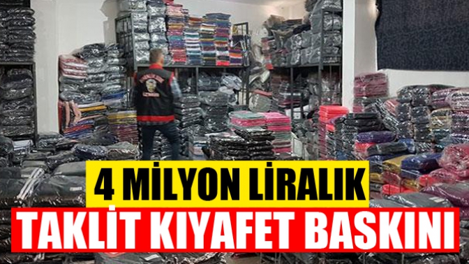 4 Milyon Liralık Taklit Kıyafet Baskını