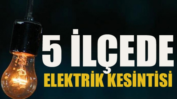 5 İlçede Elektrik Kesintisi