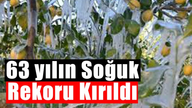 63 yılın soğuk rekoru kırıldı