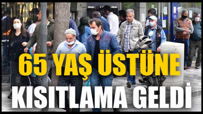 65 Yaş Üstüne Kısıtlama Geldi