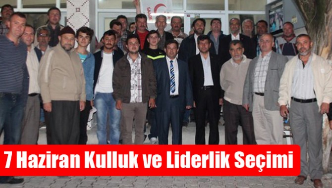 7 Haziran Kulluk ve Liderlik Seçimi