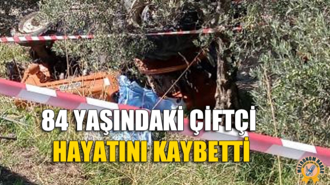 84 Yaşındaki Çiftçi Hayatını Kaybetti