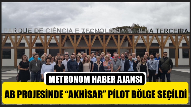 AB Projesinde “Akhisar” Pilot Bölge seçildi