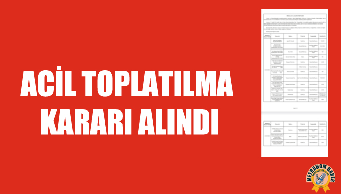 Acil Toplatılma Kararı Alındı