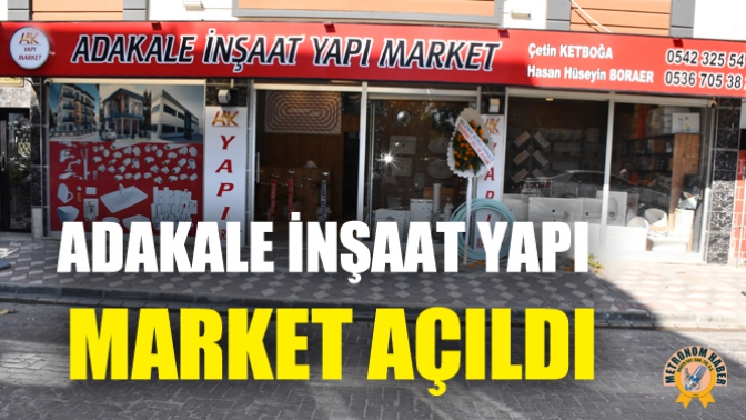 Adakale inşaat yapı market açıldı