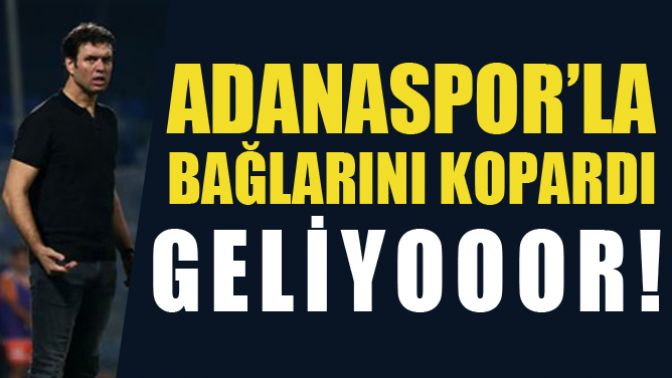 Adanasporla Bağlarını Kopardı Geliyor!