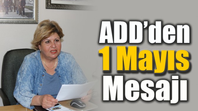 ADD’den 1 Mayıs Mesajı