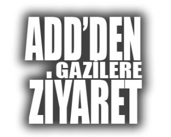 ADDden Gazilere Anlamlı Zİyaret