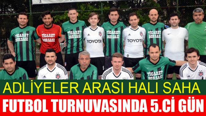 Adliyeler Arası Halı Saha Futbol Turnuvasında 5.ci Gün