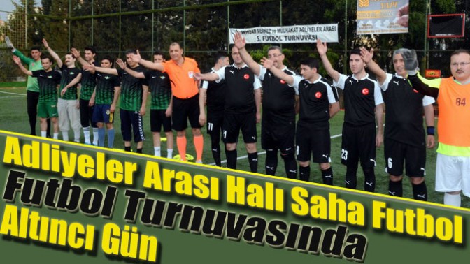 Adliyeler Arası Halı Saha Futbol Turnuvasında Altıncı Gün