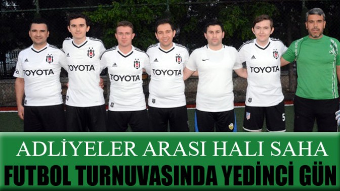 Adliyeler Arası Halı Saha Futbol Turnuvasında Yedinci Gün