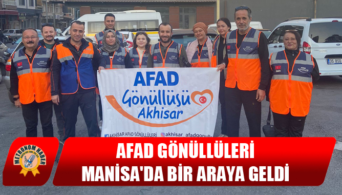 AFAD Gönüllüleri Manisada Bir Araya Geldi