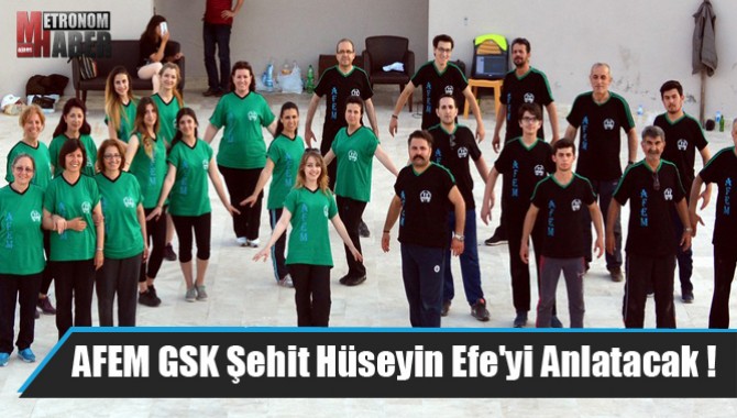 AFEM GSK Şehit Hüseyin Efe'yi Anlatacak !