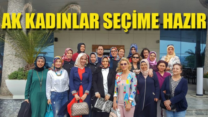 Ak Kadınlar Seçime Hazır