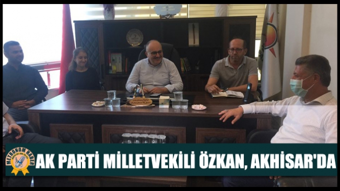 Ak Parti Milletvekili Özkan, Akhisarda