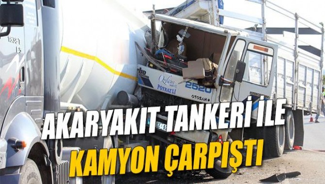 Akaryakıt Tankeri İle Kamyon Çarpıştı: 1 Yaralı