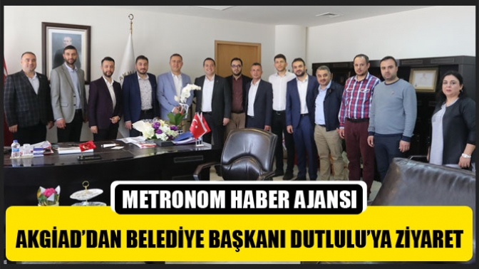 AKGİAD’dan Belediye Başkanı Besim Dutlulu’ya Ziyaret