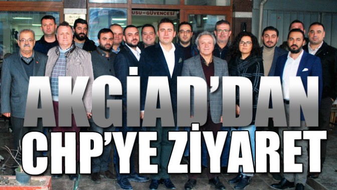 Akgiad’dan CHP’ye Ziyaret