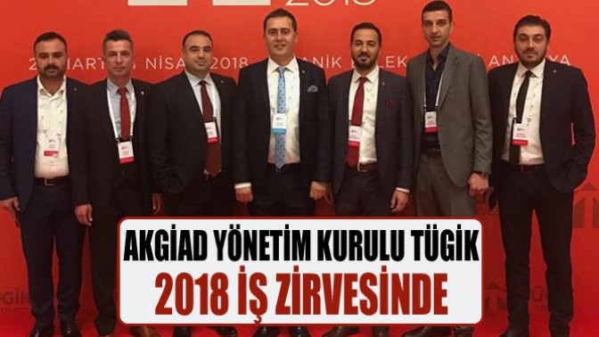 Akgiad Yönetim Kurulu Tügik 2018 İş Zirvesinde