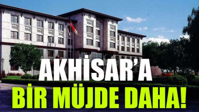 Akhisar’a Bir Müjde Daha!