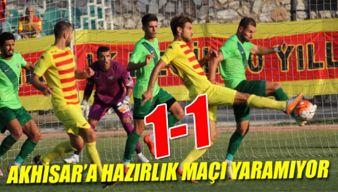 Akhisar’a Hazırlık Maçı Yaramıyor 1-1