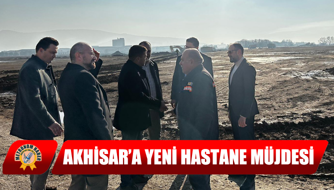 Akhisar’a Yeni Hastane Müjdesi