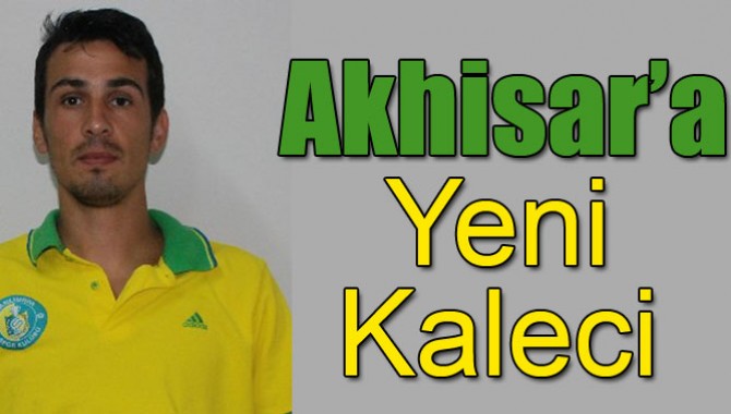 Akhisar’a Yeni Kaleci