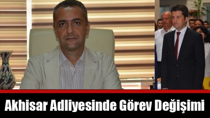 Akhisar Adliyesinde Görev Değişimi