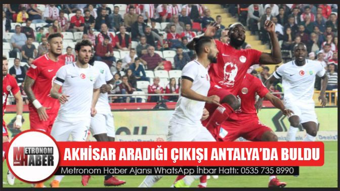 Akhisar Aradığı Çıkışı Antalyada Buldu