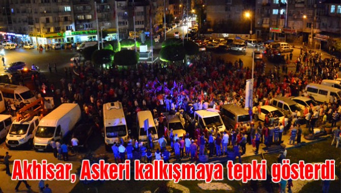 Akhisar, Askeri kalkışmaya tepki gösterdi