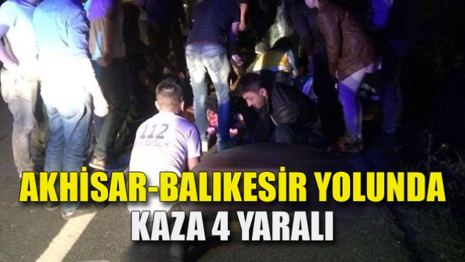 Akhisar-Balıkesir Yolunda Kaza 4 Yaralı