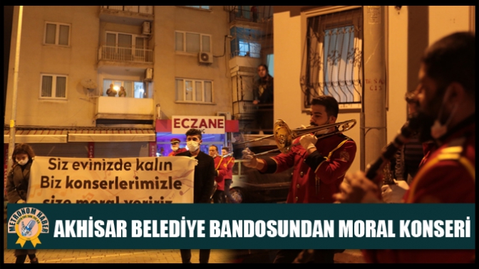 Akhisar Belediye Bandosundan Moral Konseri ve ‘Evde Kal’ Çağrısı